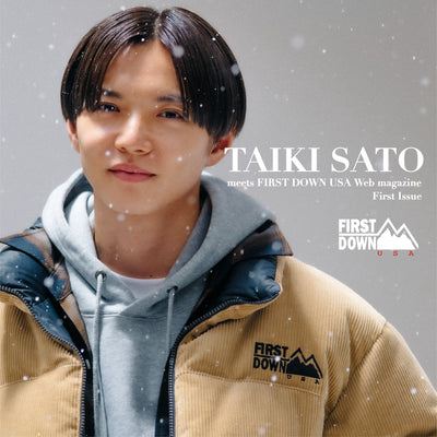 FIRST DOWN USA × 佐藤大樹　Special interview Vol.1